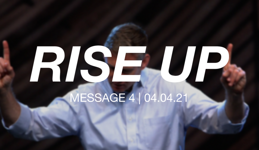 Rise Up | Message 4