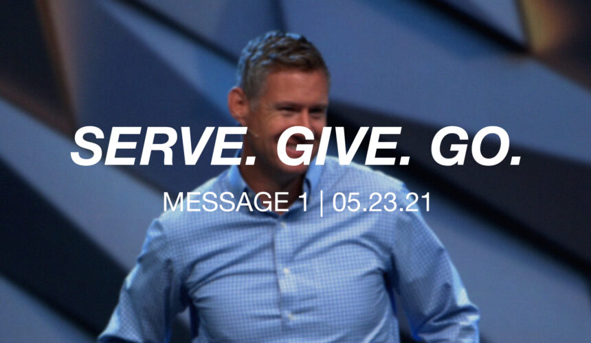 Serve. Give. Go. | Message 1