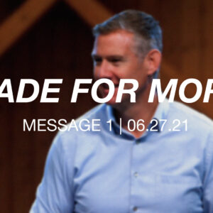 Made for More | Message 1