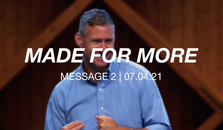 Made for More | Message 2