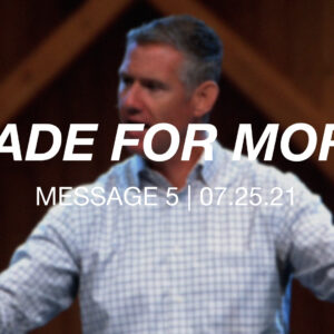 Made for More | Message 5