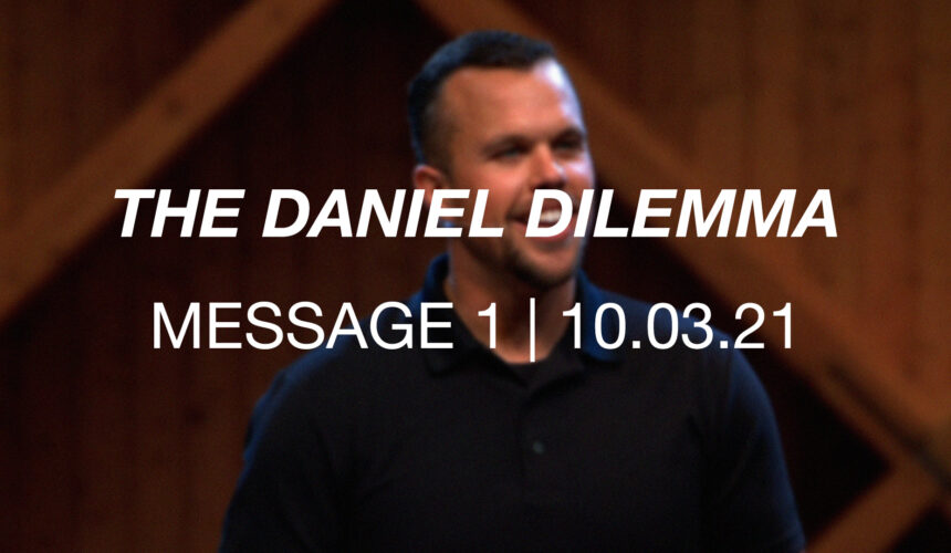 The Daniel Dilemma | Message 1
