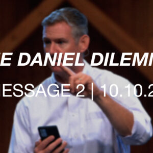 The Daniel Dilemma | Message 2