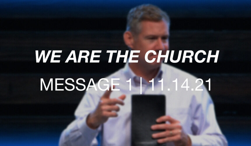 We are the Church | Message 1
