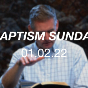 Baptism Sunday | 01.02.22