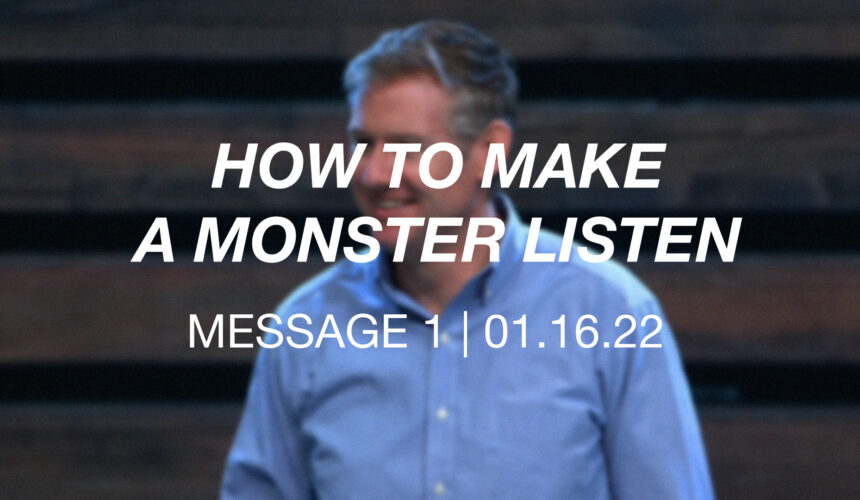 How to Make a Monster Listen | Message 1
