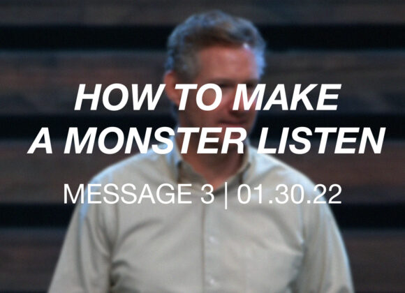 How to Make a Monster Listen | Message 3