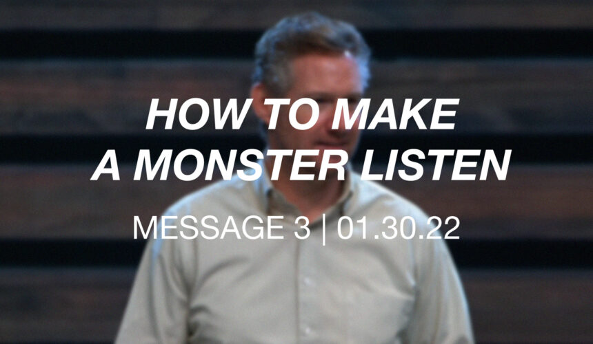 How to Make a Monster Listen | Message 3