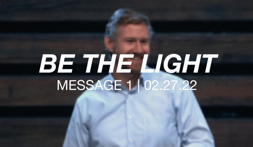 Be the Light | Message 1
