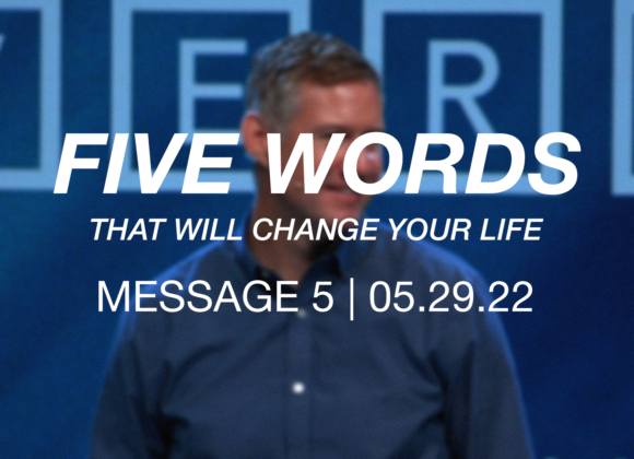 5 Words That Will Change Your Life | Message 5