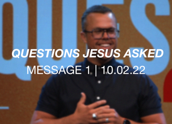 Questions Jesus Asked | Message 1