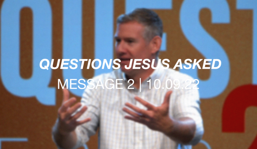 Questions Jesus Asked | Message 2