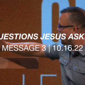 Questions Jesus Asked | Message 3