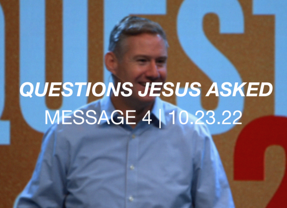 Questions Jesus Asked | Message 4