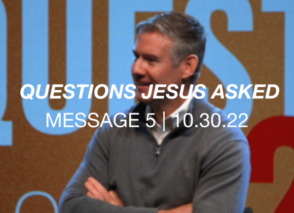 Questions Jesus Asked | Message 5