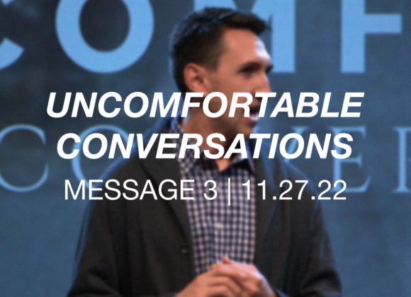 Uncomfortable Conversations | Message 3
