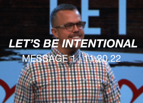 Let’s Be Intentional | Message 1