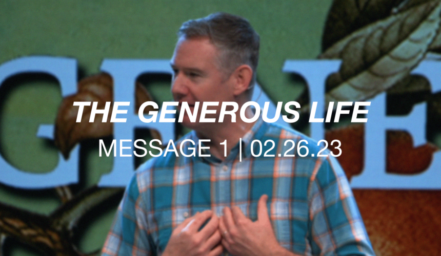The Generous Life | Message 1