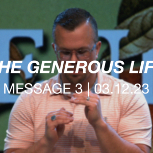 The Generous Life | Message 3