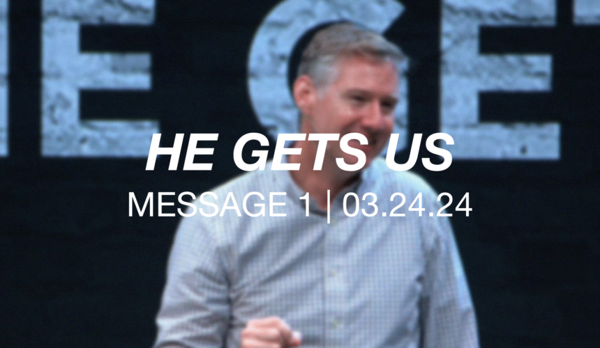 He Gets Us | Message 1