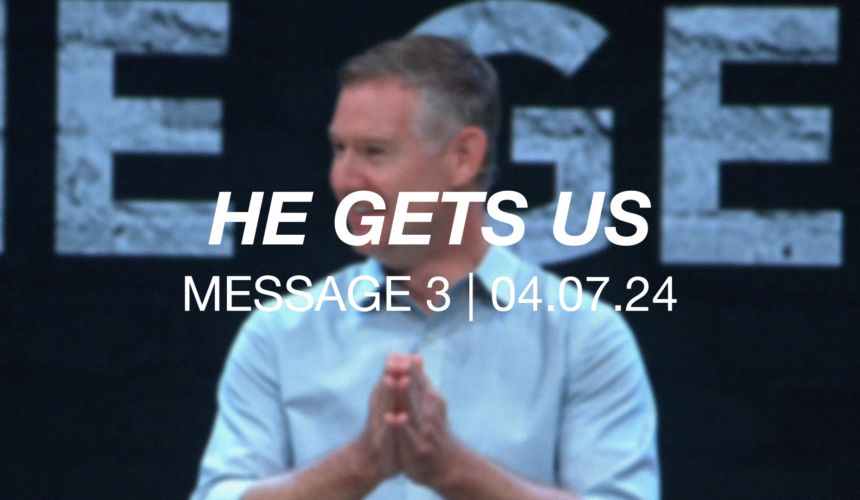 He Gets Us | Message 3