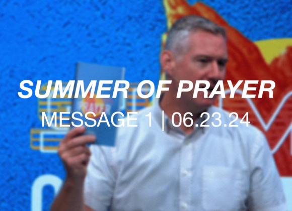 Summer of Prayer | Message 1