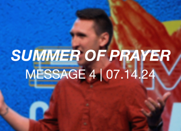 Summer of Prayer | Message 4