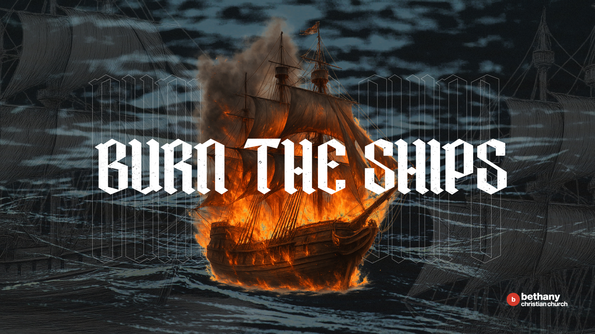 Burn the Ships Sermon Series